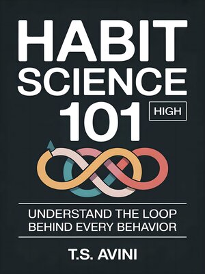 cover image of Habit Science 101Understand the Loop Behind Every Behavior